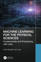 Machine Learning for the Physical Sciences (Fundamentals and Prototyping with Julia) by Carlo Requião da Cunha, 9781032395234
