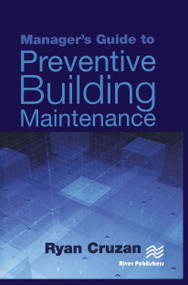 Manager's Guide to Preventive Building Maintenance - 9788770229043 by Ryan Cruzan, 9788770229043
