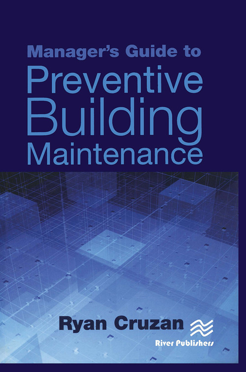 Manager's Guide to Preventive Building Maintenance - 9788770229043 by Ryan Cruzan, 9788770229043