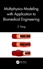 Multiphysics Modeling with Application to Biomedical Engineering by Z. Yang, 9780367510831