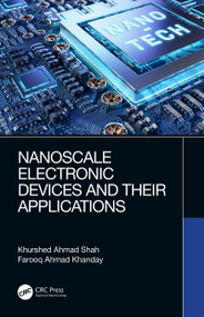 Nanoscale Electronic Devices and Their Applications by Khurshed Ahmed Shah, Farooq Khanday, 9780367407087