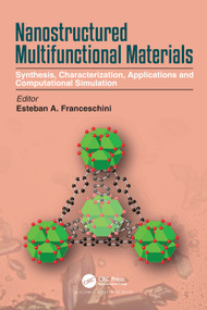 Nanostructured Multifunctional Materials (Synthesis, Characterization, Applications and Computational Simulation) by Esteban A. Franceschini, 9780367763497