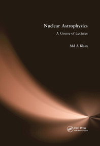 Nuclear Astrophysics (A Course of Lectures) by Md A. Khan, 9781032653365