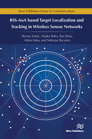 RSS-AoA-based Target Localization and Tracking in Wireless Sensor Networks by Slavisa Tomic, Marko Beko, Rui Dinis, 9788770229807