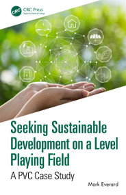 Seeking Sustainable Development on a Level Playing Field (A PVC Case Study) by Mark Everard, 9781032590196