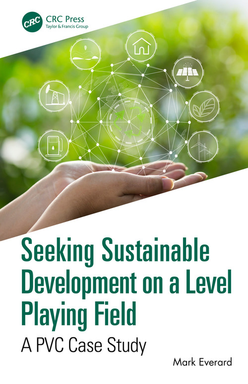 Seeking Sustainable Development on a Level Playing Field (A PVC Case Study) by Mark Everard, 9781032590196