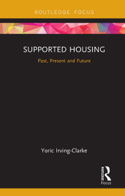 Supported Housing (Past, Present and Future) by Yoric Irving-Clarke, 9781032570631