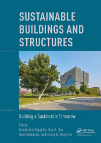 Sustainable Buildings and Structures: Building a Sustainable Tomorrow by Konstantinos Papadikis, Chee Chin, Isaac Galobardes, Guobin Gong, Fangyu Guo, 9781032570938