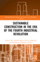 Sustainable Construction in the Era of the Fourth Industrial Revolution by Ayodeji Emmanuel Oke, Clinton Aigbavboa, Seyi S. Stephen, Wellington Didibhuku Thwala, 9781032017556