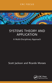 Systems Theory and Application (A Multi-Disciplinary Approach) by Scott Jackson, Ricardo Moraes, 9781032580852