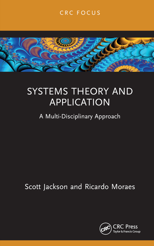 Systems Theory and Application (A Multi-Disciplinary Approach) by Scott Jackson, Ricardo Moraes, 9781032580852
