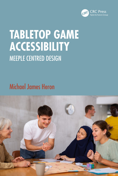 Tabletop Game Accessibility (Meeple Centred Design) by Michael James Heron, 9781032541594