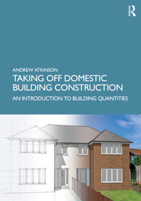 Taking Off Domestic Building Construction (An Introduction to Building Quantities) by Andrew Atkinson, 9781032171609