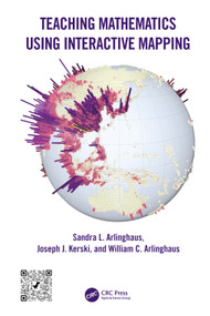 Teaching Mathematics Using Interactive Mapping by Sandra L. Arlinghaus, Joseph J. Kerski, William C. Arlinghaus, 9781032305332