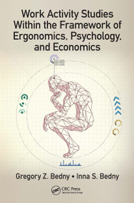Work Activity Studies Within the Framework of Ergonomics, Psychology, and Economics by Gregory Z. Bedny, Inna S. Bedny, 9781032570273
