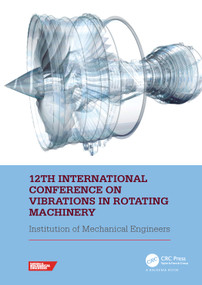 12th International Conference on Vibrations in Rotating Machinery by Institute of Mechanical Engineers, 9780367683351