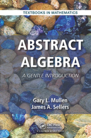 Abstract Algebra (A Gentle Introduction) by Gary L. Mullen, James A. Sellers, 9781032476971