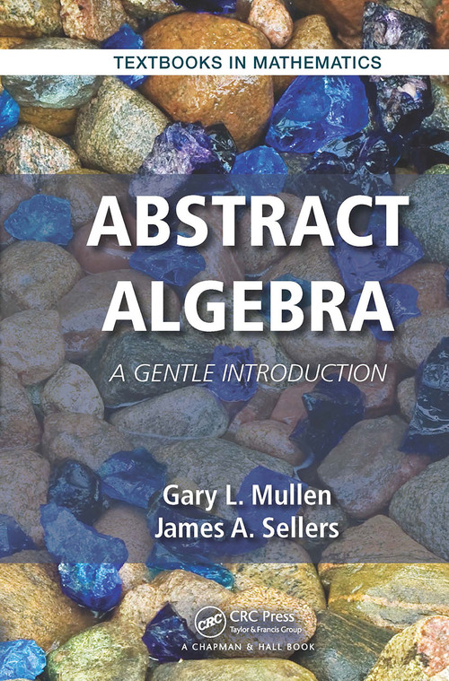 Abstract Algebra (A Gentle Introduction) by Gary L. Mullen, James A. Sellers, 9781032476971