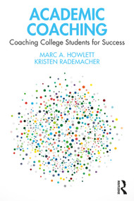 Academic Coaching (Coaching College Students for Success) by Marc A. Howlett, Kristen Rademacher, 9781032272214