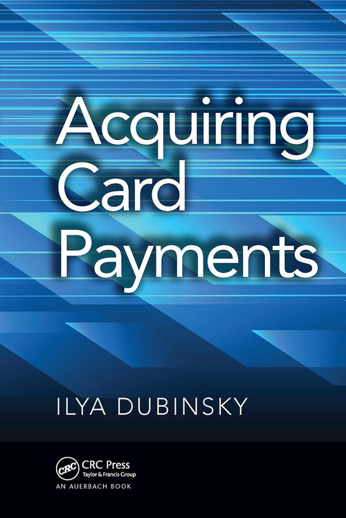 Acquiring Card Payments by Ilya Dubinsky, 9781032475332