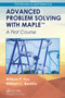 Advanced Problem Solving with Maple (A First Course) by William P. Fox, William C. Bauldry, 9781032475547