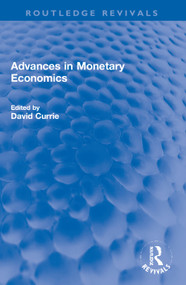 Advances in Monetary Economics - 9780367759865 by David Currie, 9780367759865