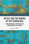 Affect and the Making of the Schoolgirl (A New Materialist Perspective on Gender Inequity in Schools) by Melissa Wolfe, 9781032073705