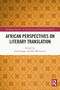 African Perspectives on Literary Translation by Judith Inggs, Ella Wehrmeyer, 9780367710224