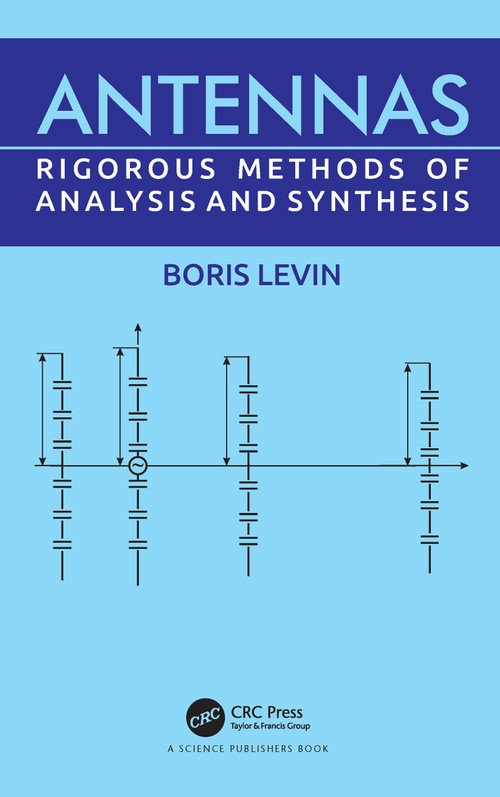 Antennas (Rigorous Methods of Analysis and Synthesis) by Boris Levin, 9780367556624