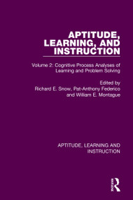 Aptitude, Learning, and Instruction (Volume 2: Cognitive Process Analyses of Learning and Problem Solving) by Richard E. Snow, Pat-Anthony Federico, William E. Montague, 9780367756055
