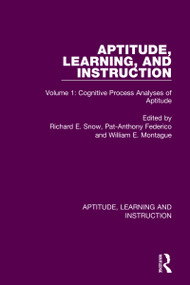 Aptitude, Learning, and Instruction (Volume 1: Cognitive Process Analyses of Aptitude) by Richard E. Snow, Pat-Anthony Federico, William E. Montague, 9780367755904