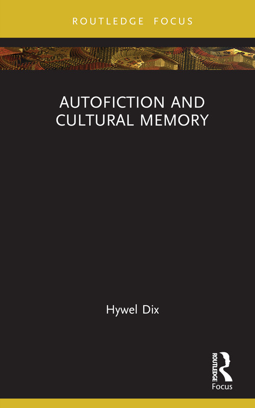 Autofiction and Cultural Memory by Hywel Dix, 9781032322230