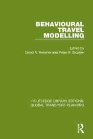 Behavioural Travel Modelling by David A. Hensher, Peter R. Stopher, 9780367741020
