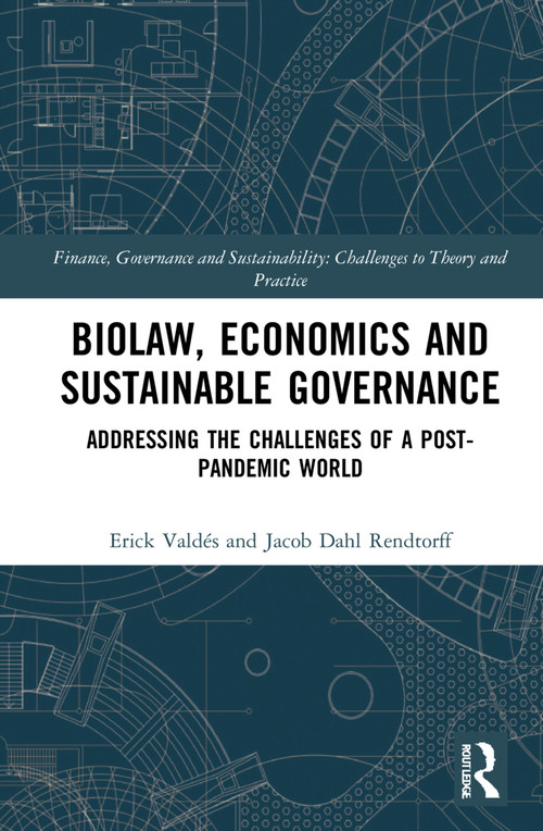 Biolaw, Economics and Sustainable Governance (Addressing the Challenges of a Post-Pandemic World) by Erick Valdés, Jacob Dahl Rendtorff, 9780367707590