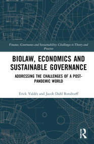 Biolaw, Economics and Sustainable Governance (Addressing the Challenges of a Post-Pandemic World) by Erick Valdés, Jacob Dahl Rendtorff, 9780367707590