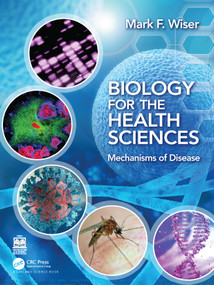 Biology for the Health Sciences (Mechanisms of Disease) by Mark F Wiser, 9780815345862