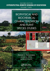 Biophysical and Biochemical Characterization and Plant Species Studies by Prasad S. Thenkabail, John G. Lyon, Alfredo Huete, 9781032475868