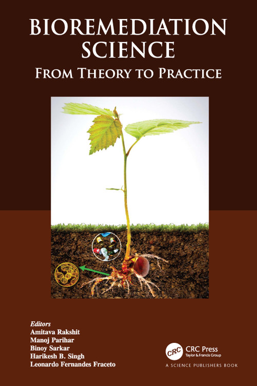 Bioremediation Science (From Theory to Practice) by Amitava Rakshit, Manoj Parihar, Binoy Sarkar, Harikesh B. Singh, Leonardo Fernandes Fraceto, 9780367642341