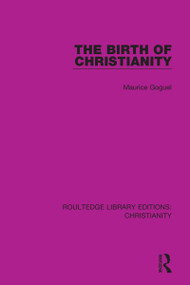 The Birth of Christianity by Maurice Goguel, 9780367631482