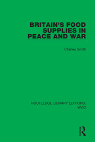 Britain's Food Supplies in Peace and War by Charles Smith, 9781032080062