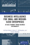 Business Intelligence for Small and Medium-Sized Enterprises (An Agile Roadmap toward Business Sustainability) - 9781032475400 by Lila Rao-Graham, Maurice L. McNaughton, Gunjan Mansingh, 9781032475400