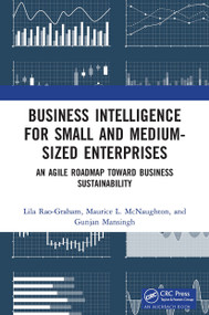 Business Intelligence for Small and Medium-Sized Enterprises (An Agile Roadmap toward Business Sustainability) - 9781032475400 by Lila Rao-Graham, Maurice L. McNaughton, Gunjan Mansingh, 9781032475400