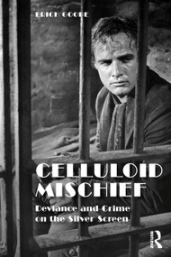 Celluloid Mischief (Deviance and Crime on the Silver Screen) by Erich Goode, 9781032341361