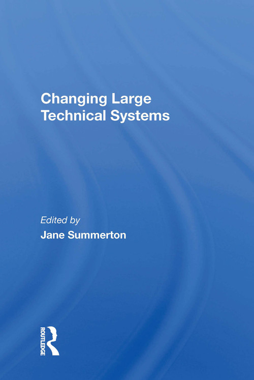 Changing Large Technical Systems by Jane Summerton, 9780367166588
