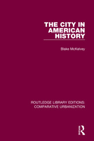 The City in American History by Blake McKelvey, 9780367772413