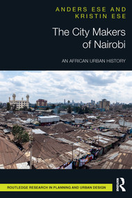 The City Makers of Nairobi (An African Urban History) by Anders Ese, Kristin Ese, 9780367528324