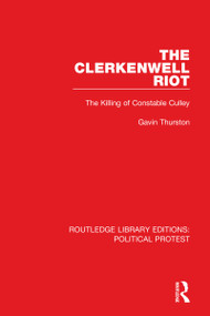 The Clerkenwell Riot (The Killing of Constable Culley) by Gavin Thurston, 9781032030784