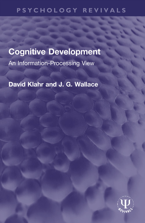 Cognitive Development (An Information-Processing View) by David Klahr, J. G. Wallace, 9781032062549