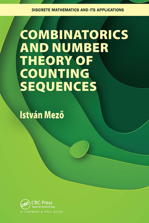 Combinatorics and Number Theory of Counting Sequences by Istvan Mezo, 9781032475356