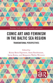 Comic Art and Feminism in the Baltic Sea Region (Transnational Perspectives) by Kristy Beers Fägersten, Anna Nordenstam, Leena Romu, Margareta Wallin Wictorin, 9781032024967
